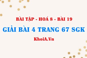 Bài 4 trang 67 SGK Hoá 8: Chuyển đổi giữa khối lượng, thể tích và lượng chất